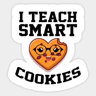 i teach smart cookies Funny School Teacher CUTE COOKIES Sticker